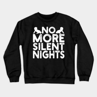 No More Silent Nights Crewneck Sweatshirt